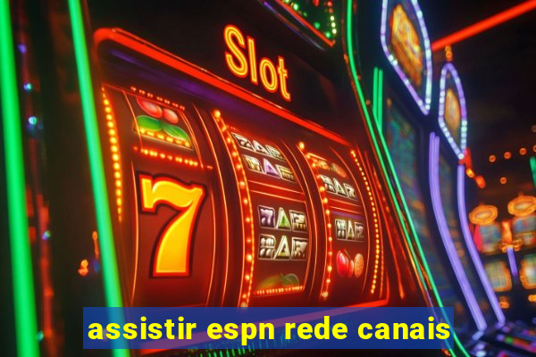 assistir espn rede canais